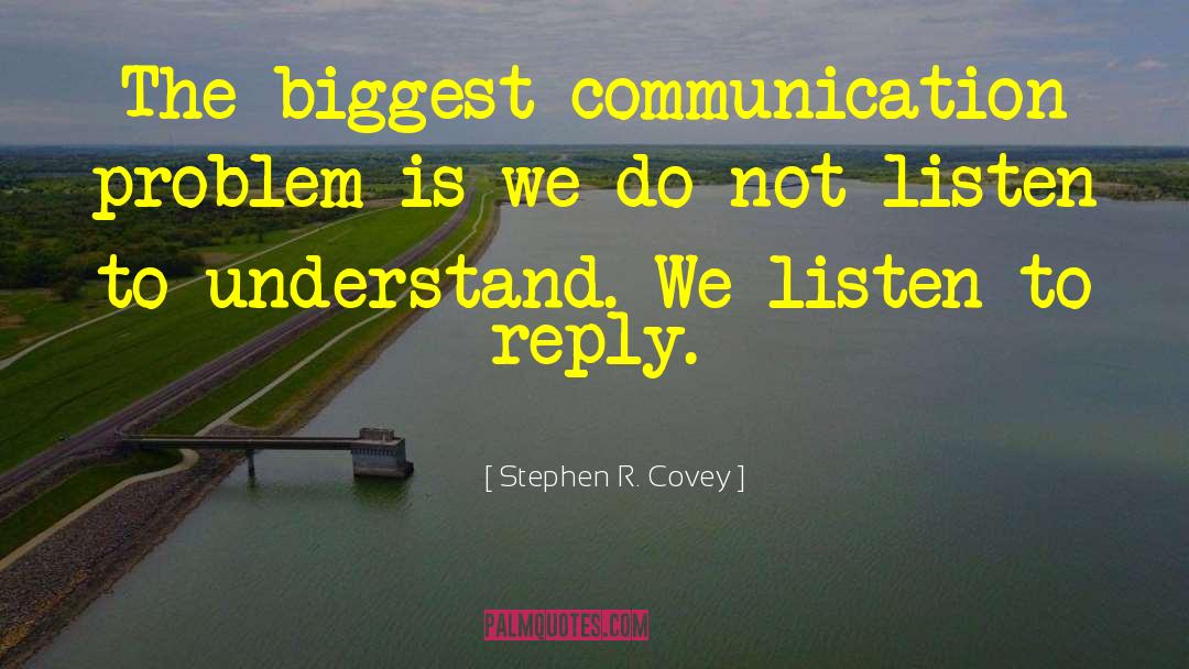 Communication Problem quotes by Stephen R. Covey
