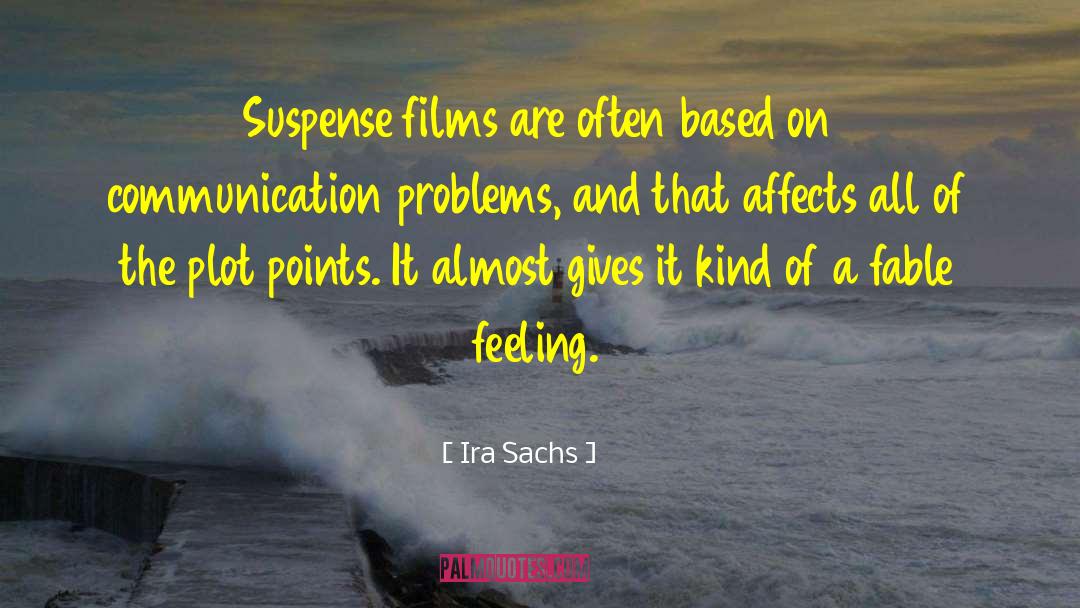 Communication Problems quotes by Ira Sachs