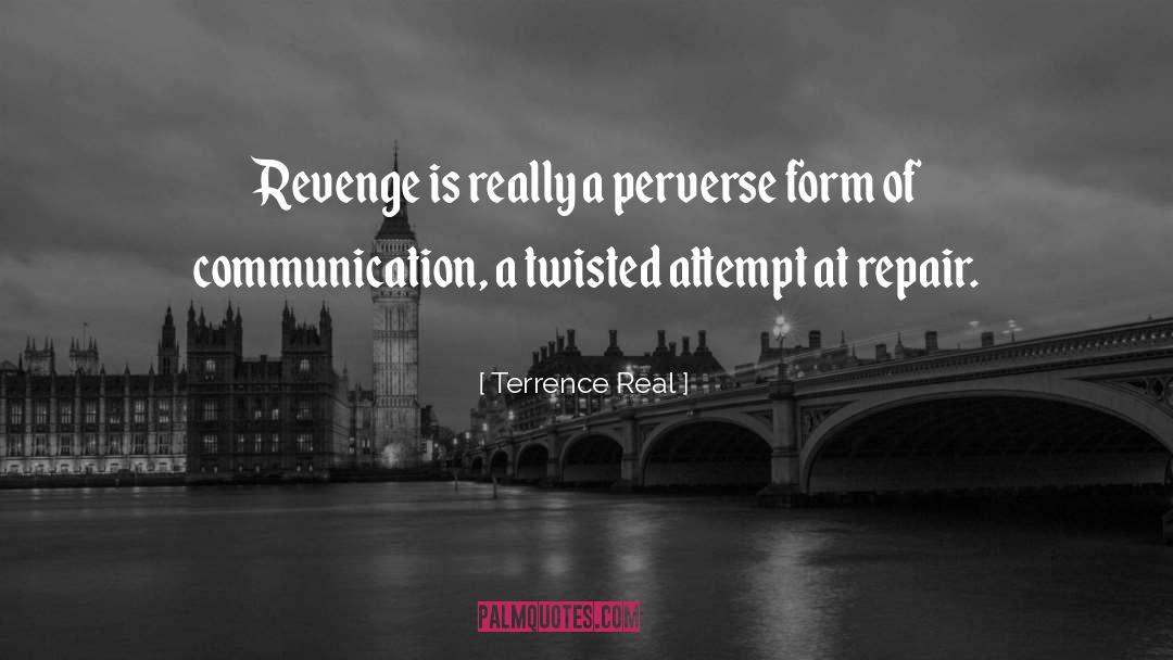 Communication quotes by Terrence Real