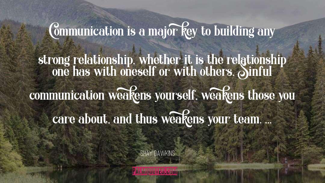 Communication quotes by Shay Dawkins