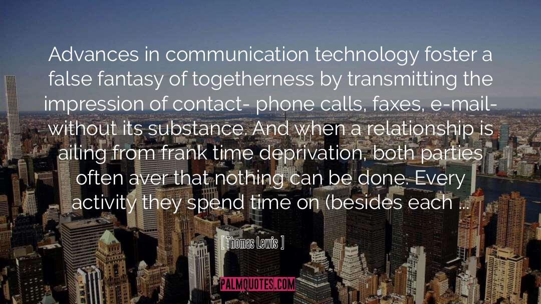 Communication Technology quotes by Thomas Lewis