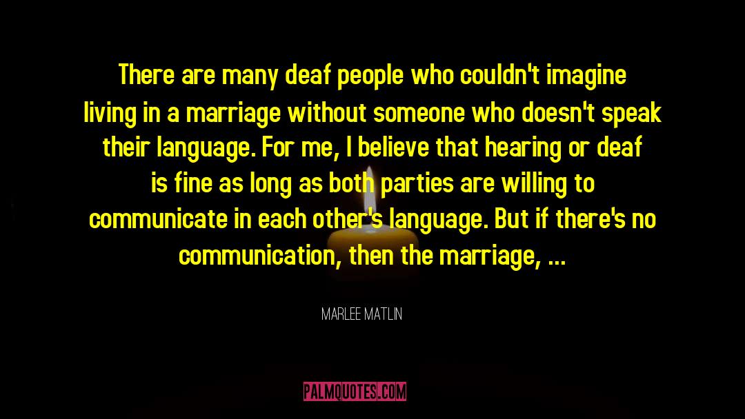 Communication Theory quotes by Marlee Matlin