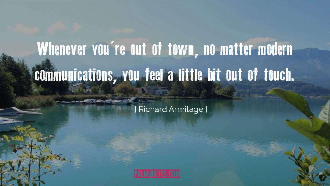 Communications quotes by Richard Armitage