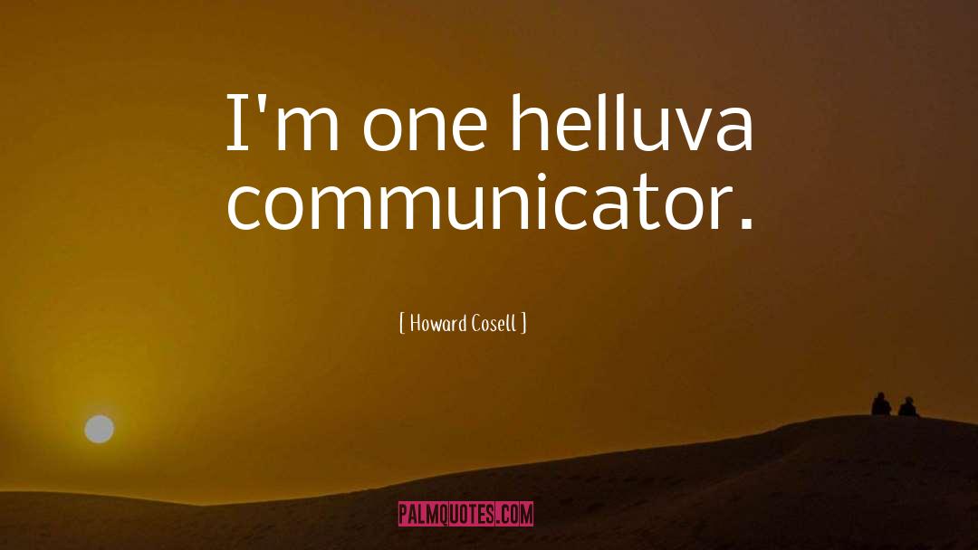 Communicator quotes by Howard Cosell