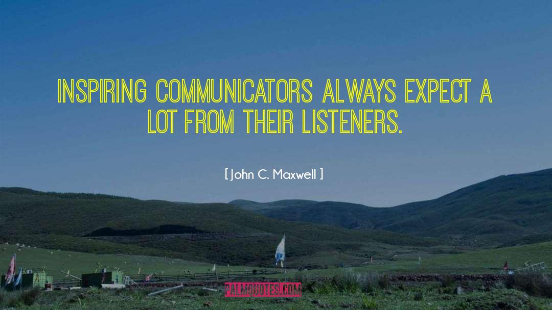 Communicators quotes by John C. Maxwell