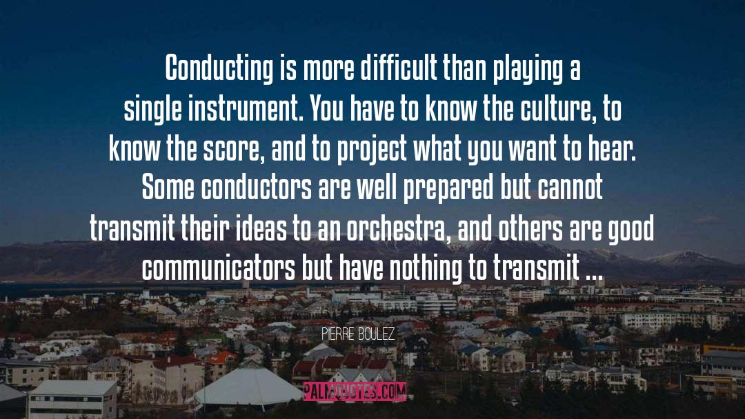 Communicators quotes by Pierre Boulez