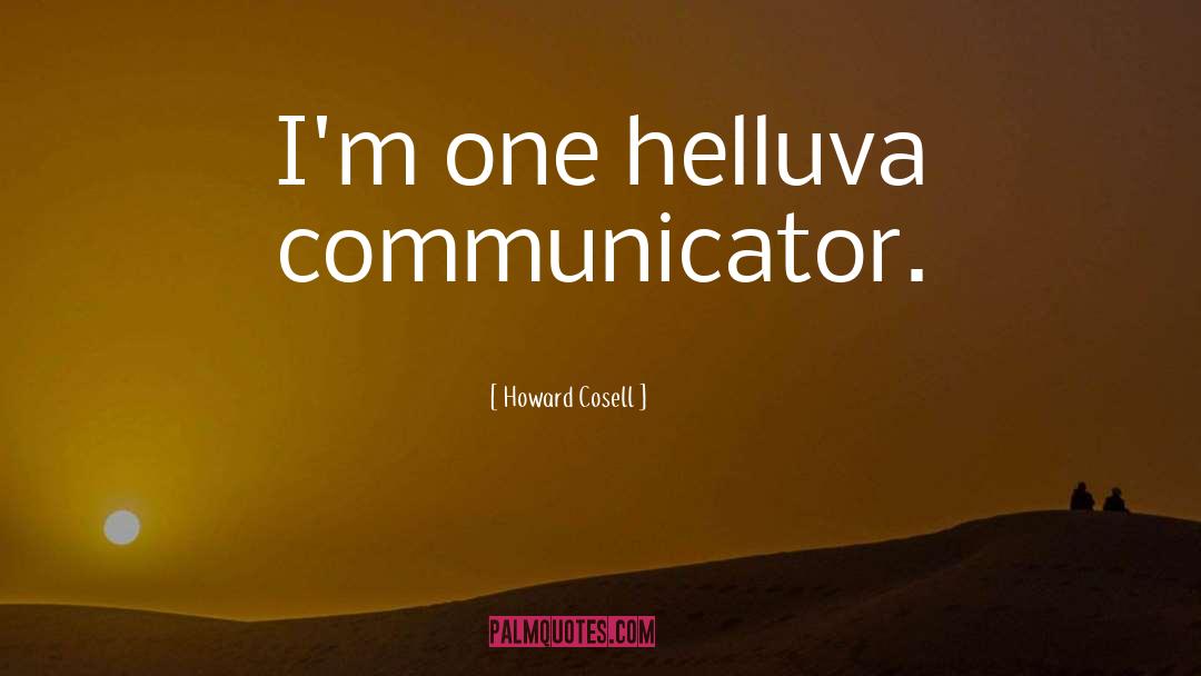 Communicators quotes by Howard Cosell