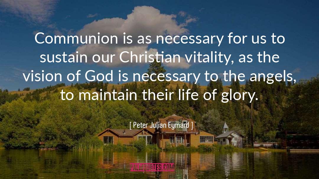 Communion Wafer quotes by Peter Julian Eymard