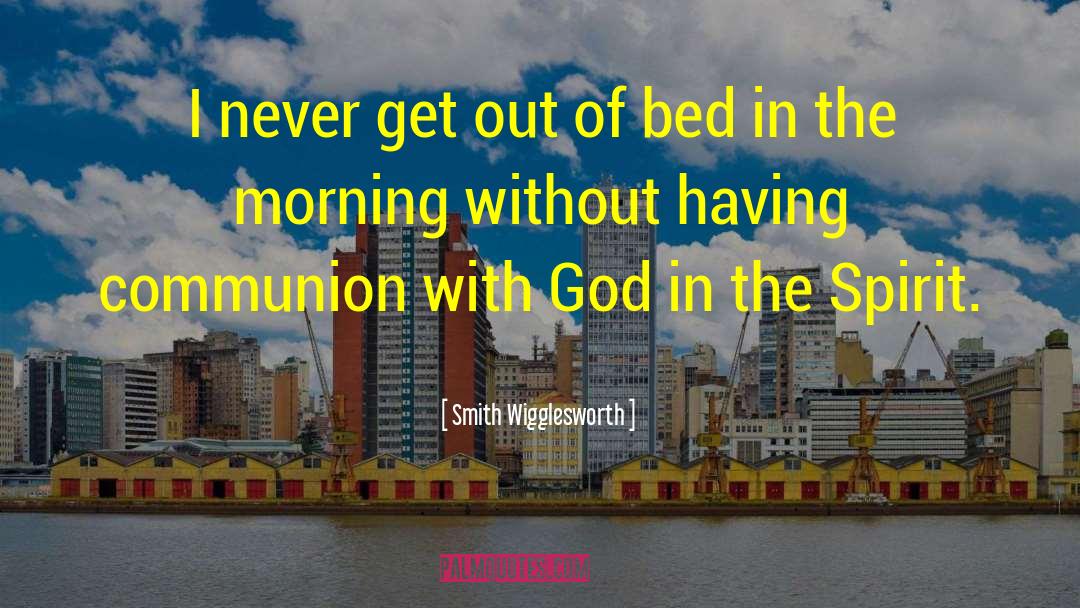 Communion With God quotes by Smith Wigglesworth