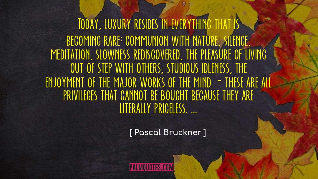 Communion With Nature quotes by Pascal Bruckner