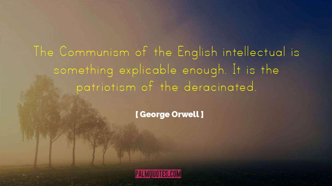 Communism Patriotism Inspiration quotes by George Orwell
