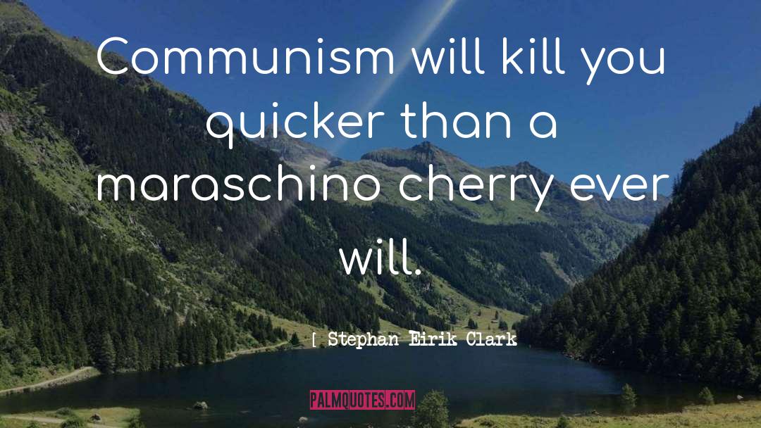 Communism quotes by Stephan Eirik Clark