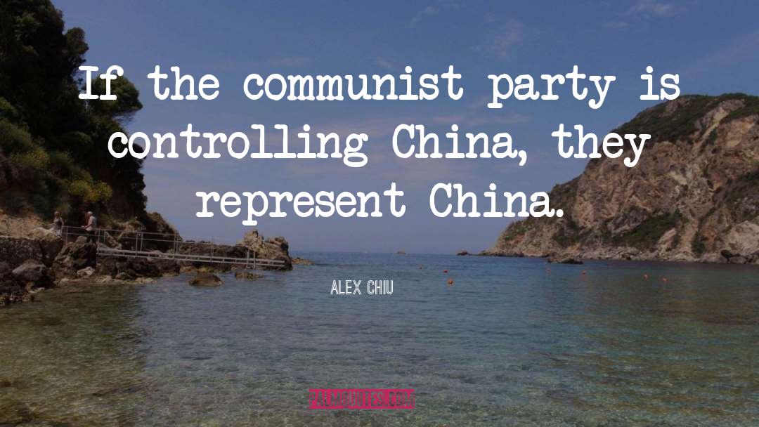Communist Party quotes by Alex Chiu