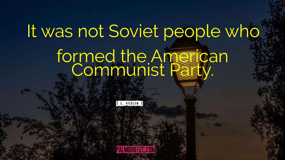 Communist Party quotes by J. Stalin