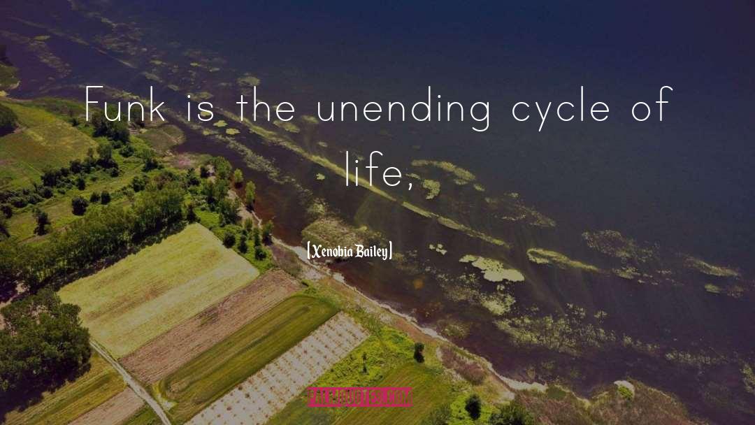 Community Cycle Of Life Network quotes by Xenobia Bailey