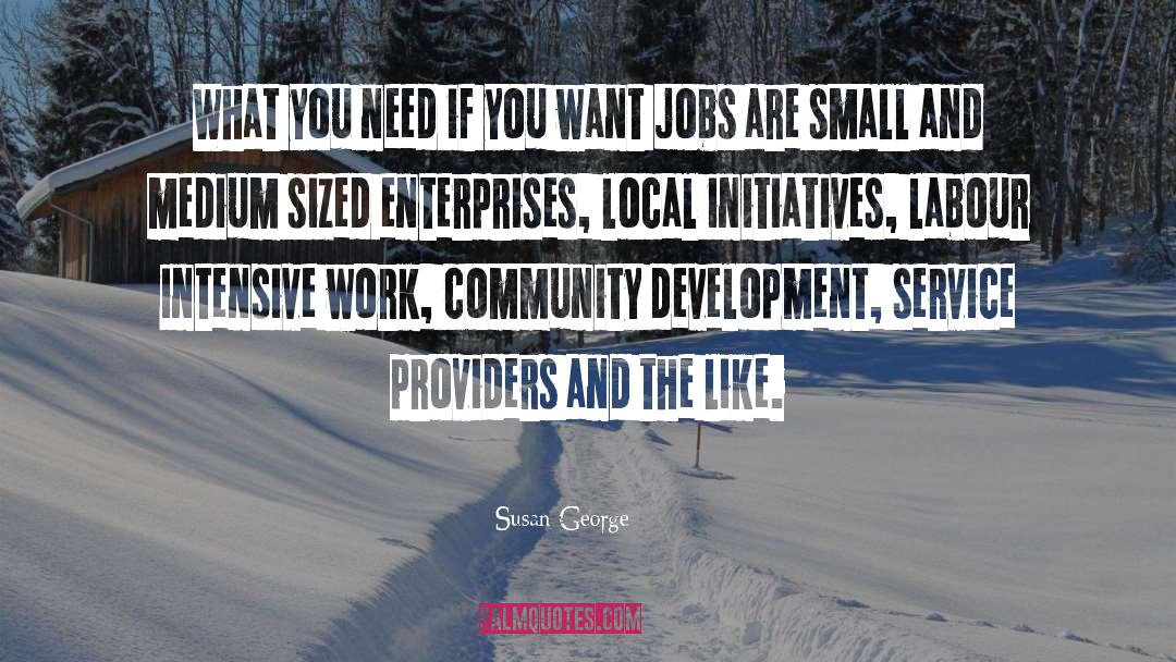 Community Development quotes by Susan George