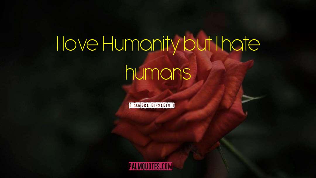 Community Humanity Love quotes by Albert Einstein