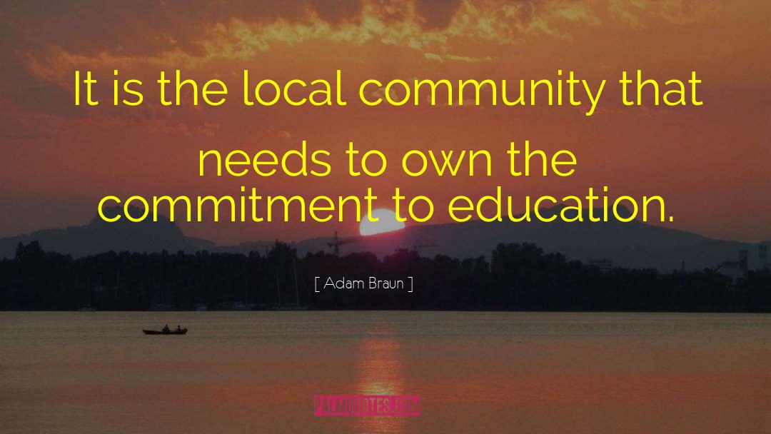 Community Needs quotes by Adam Braun