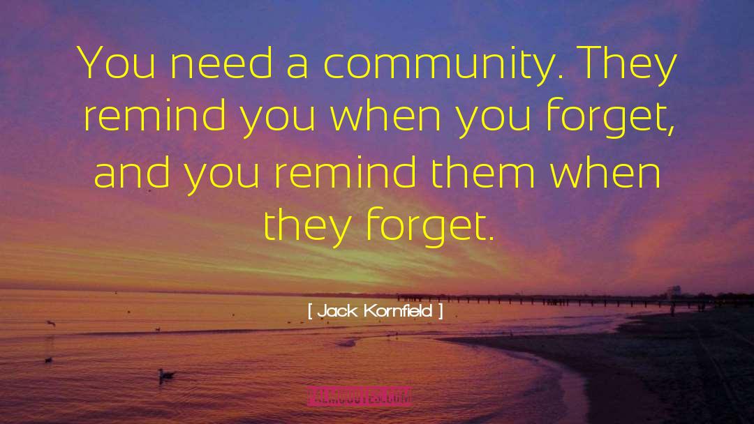 Community Needs quotes by Jack Kornfield