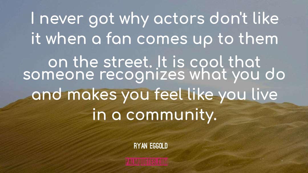 Community quotes by Ryan Eggold
