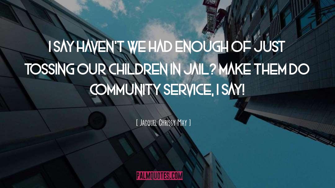 Community Service quotes by Jacquel Chrissy May