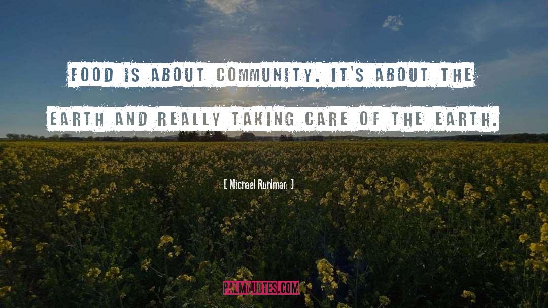 Community Service quotes by Michael Ruhlman
