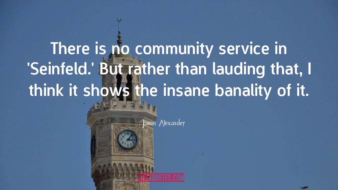 Community Service quotes by Jason Alexander