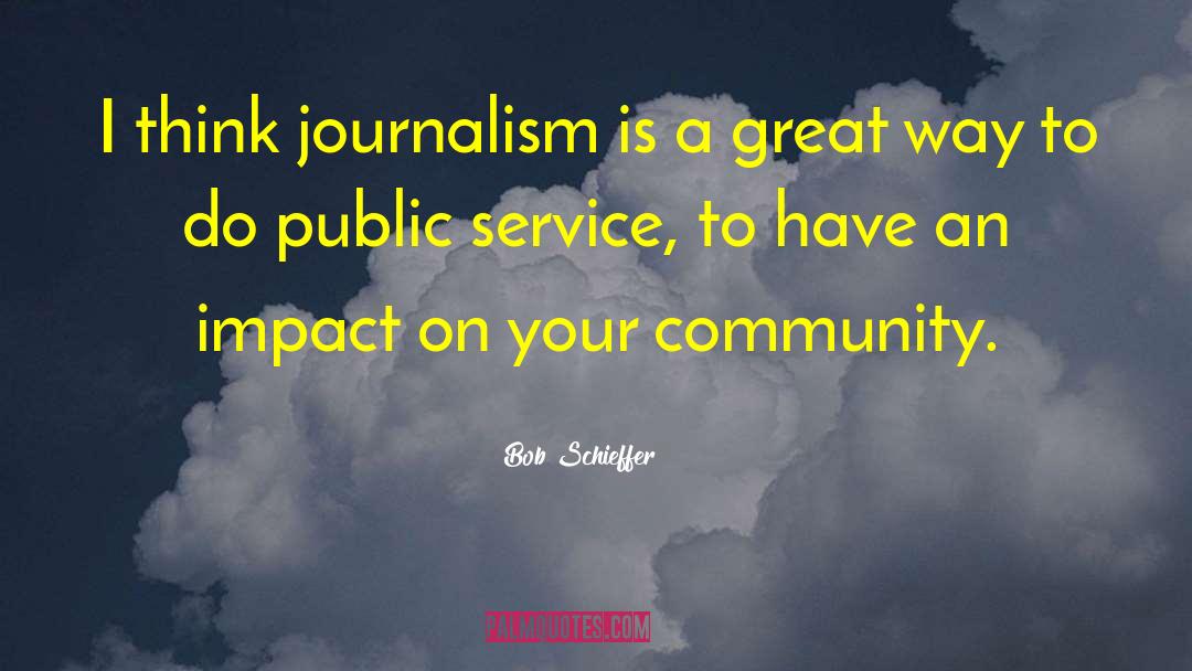 Community Service quotes by Bob Schieffer