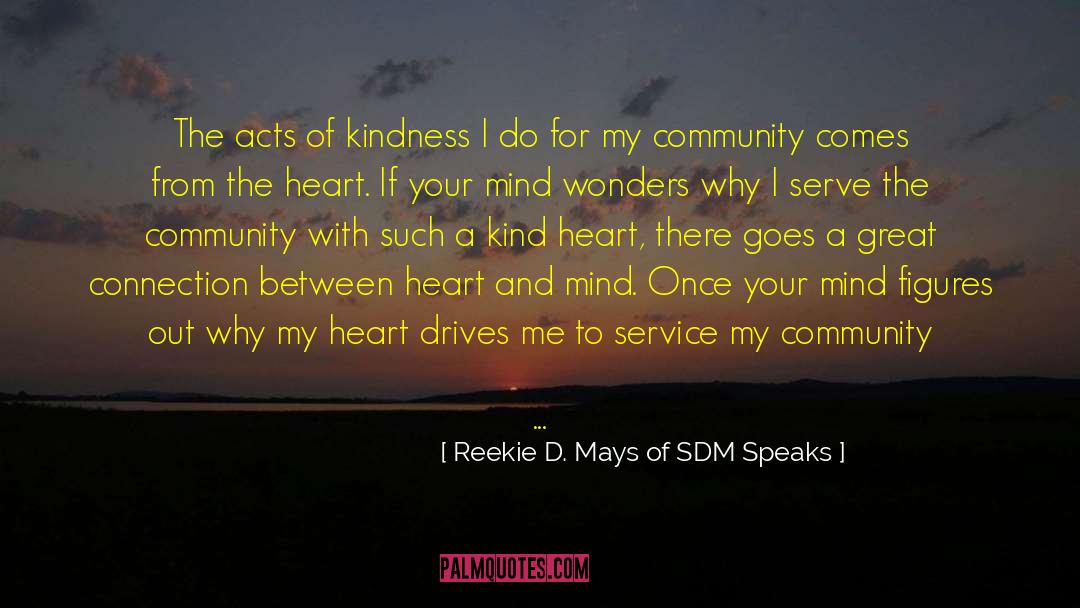 Community Service quotes by Reekie D. Mays Of SDM Speaks