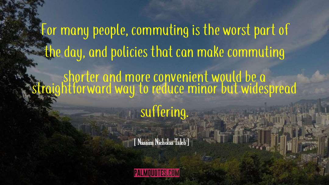 Commuting quotes by Nassim Nicholas Taleb