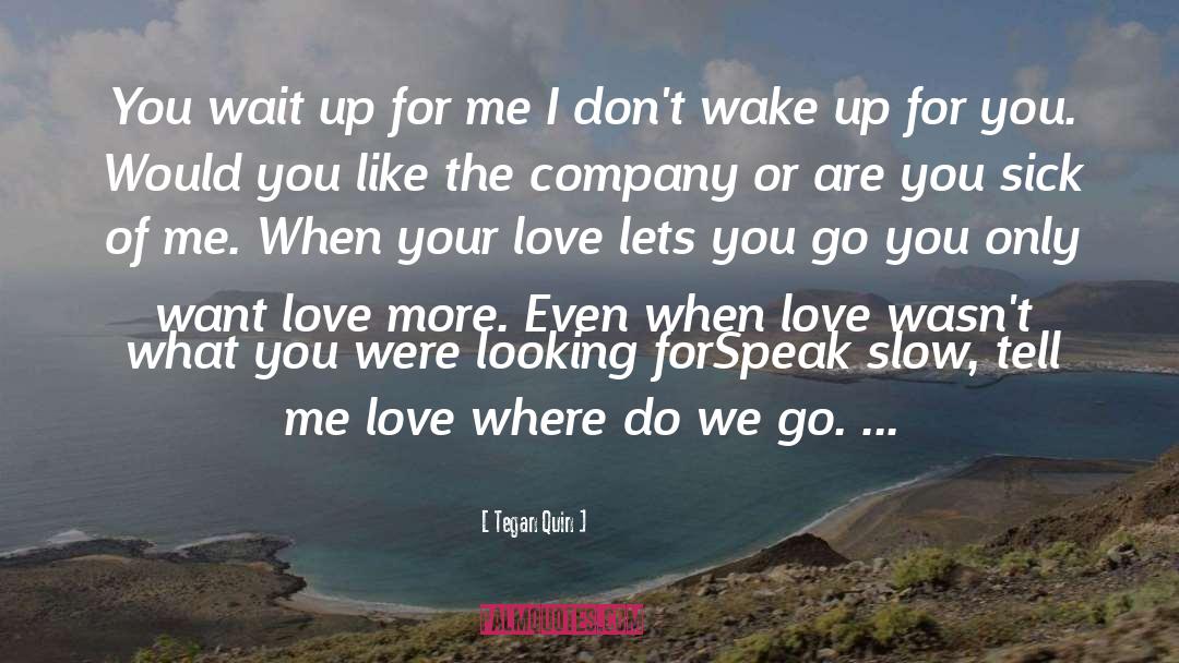 Company Love quotes by Tegan Quin