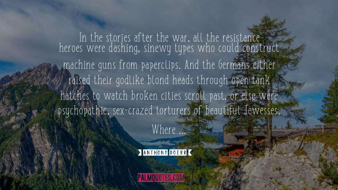 Company Of Heroes Tank quotes by Anthony Doerr