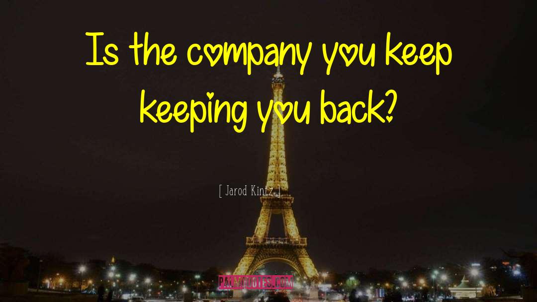 Company You Keep quotes by Jarod Kintz