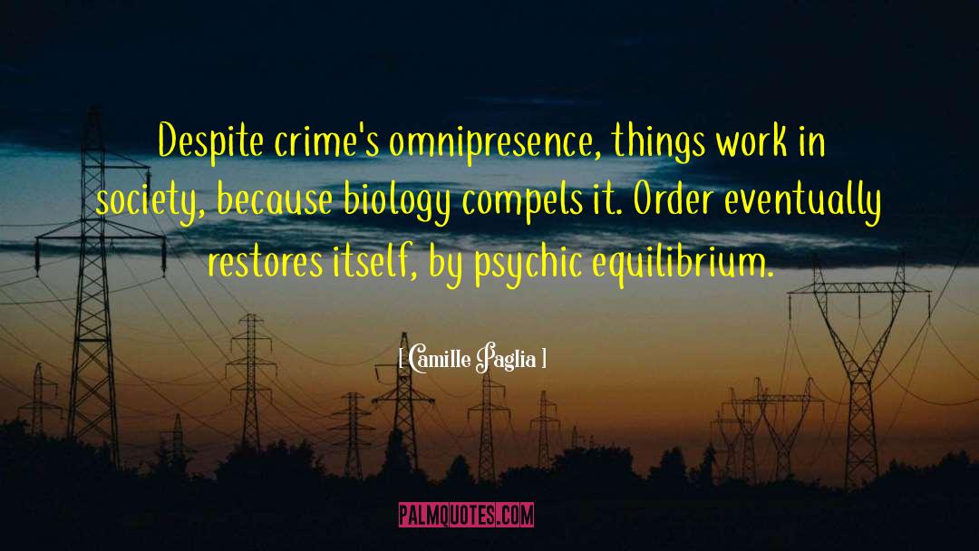 Comparative Biology quotes by Camille Paglia