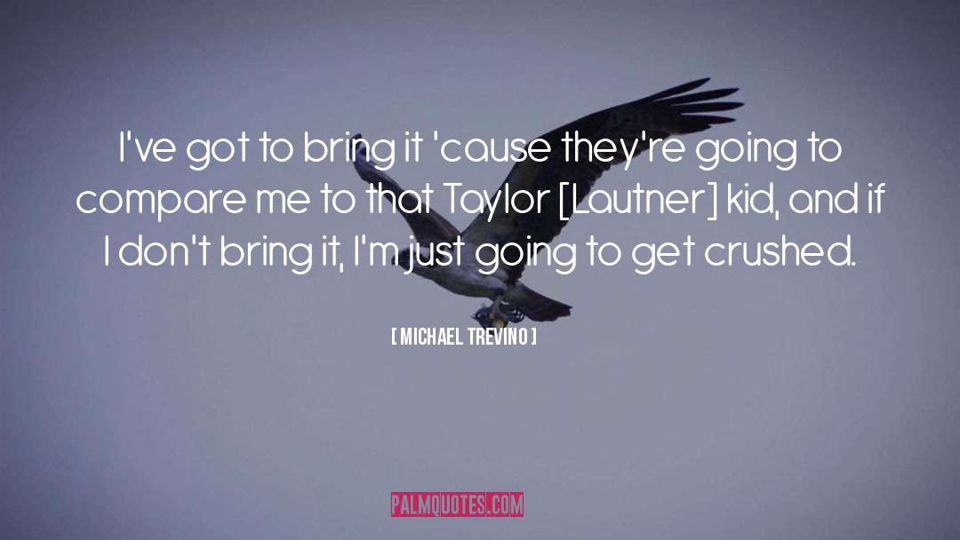 Compare quotes by Michael Trevino