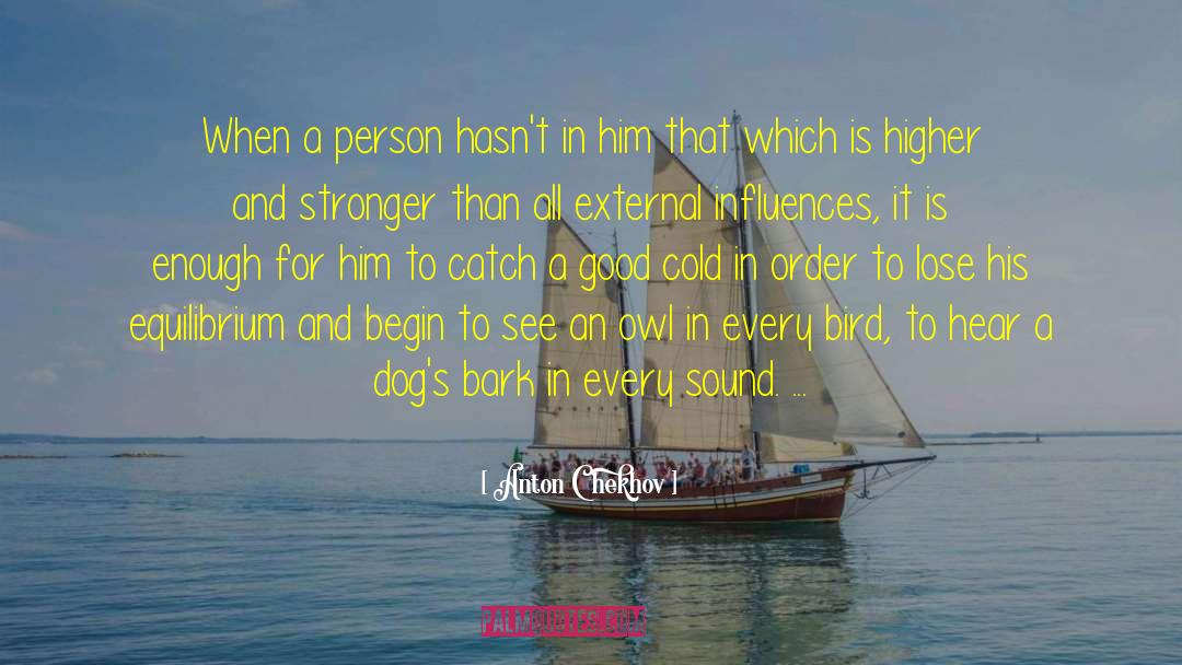 Comparing A Person To A Bird quotes by Anton Chekhov