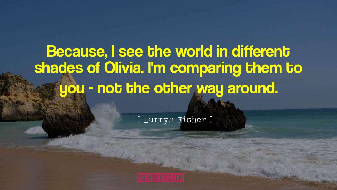 Comparing Others quotes by Tarryn Fisher