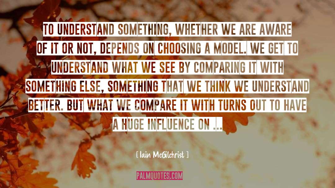Comparing Yourself quotes by Iain McGilchrist