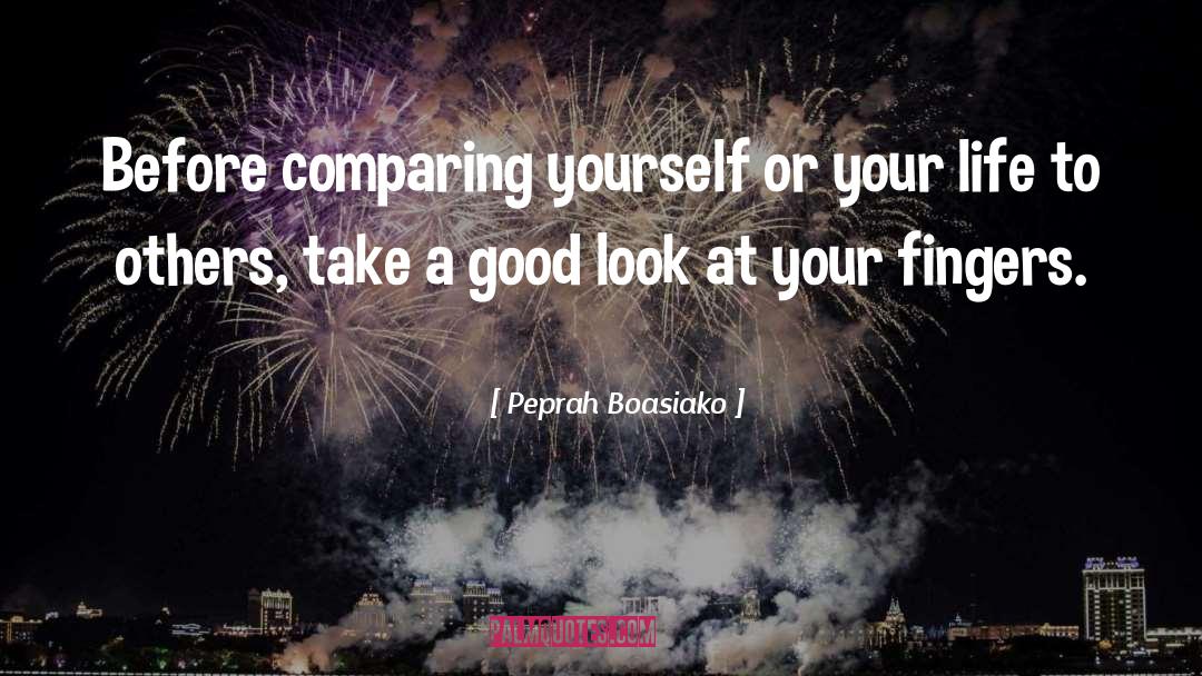 Comparing Yourself quotes by Peprah Boasiako