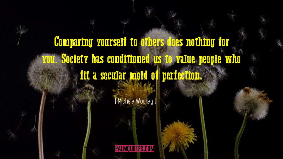 Comparing Yourself quotes by Michele Woolley