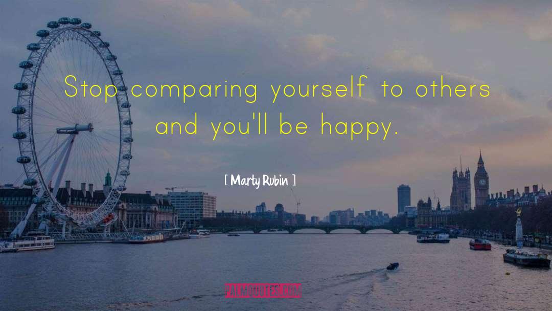 Comparing Yourself quotes by Marty Rubin