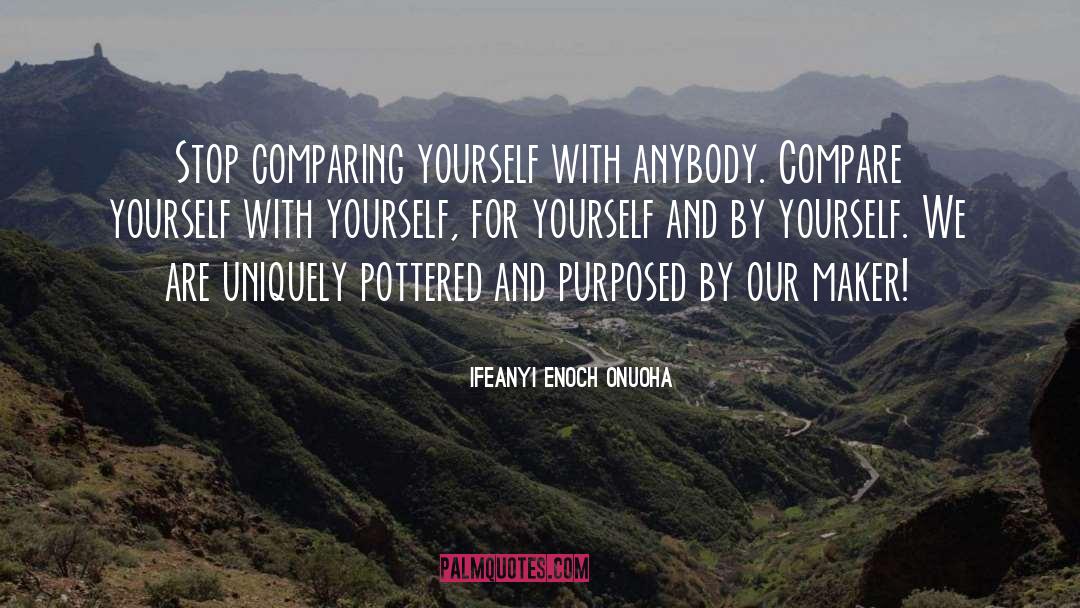Comparing Yourself quotes by Ifeanyi Enoch Onuoha