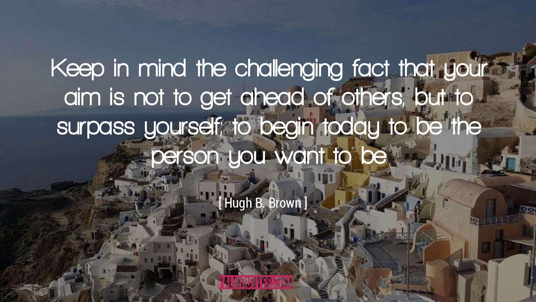 Comparing Yourself To Others quotes by Hugh B. Brown