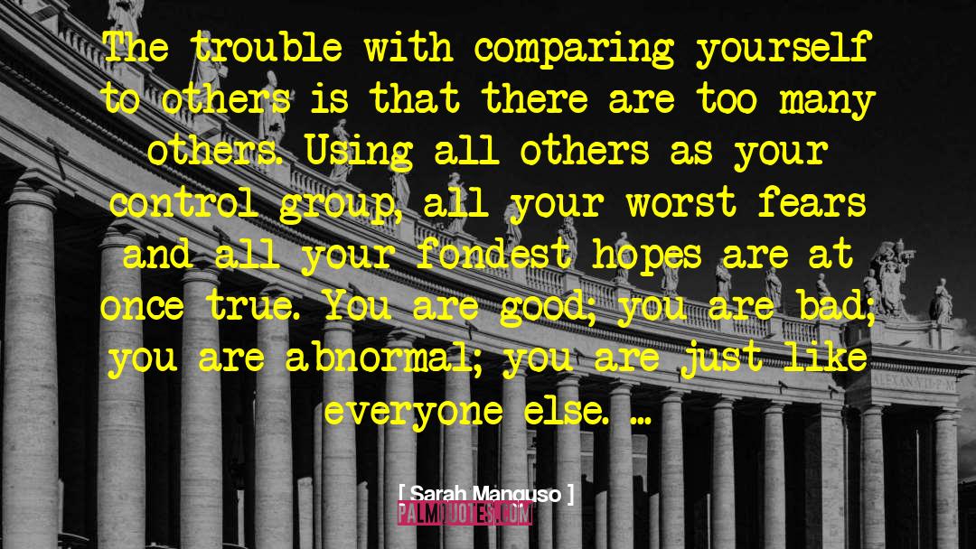 Comparing Yourself To Others quotes by Sarah Manguso