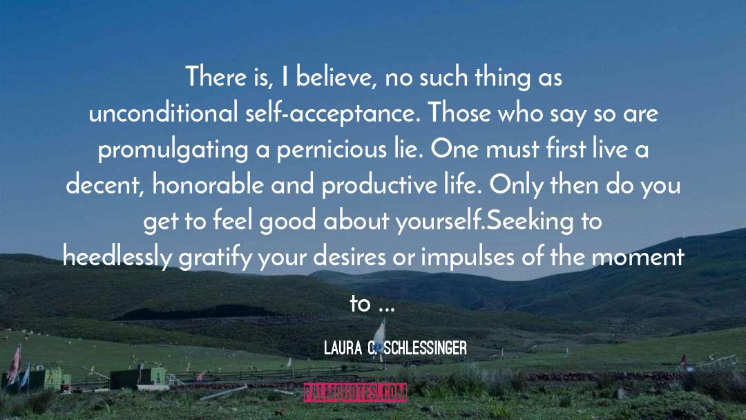 Comparing Yourself To Others quotes by Laura C. Schlessinger
