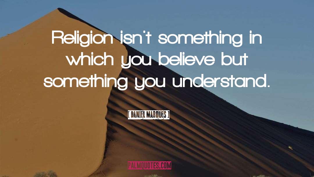 Comparitive Religion quotes by Daniel Marques