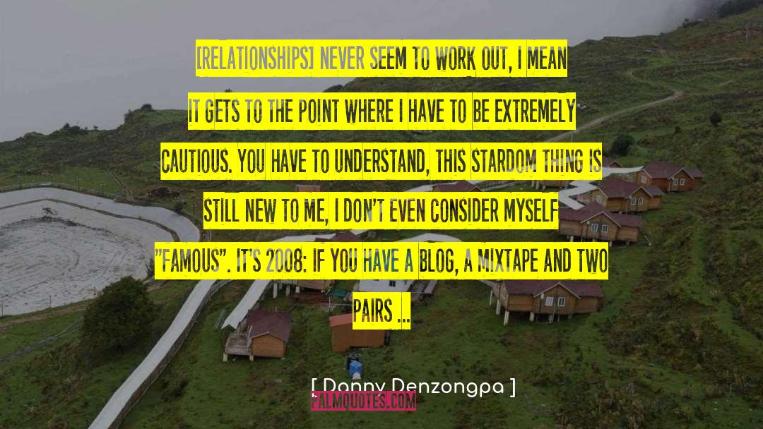 Compartmentalizing Relationships quotes by Danny Denzongpa