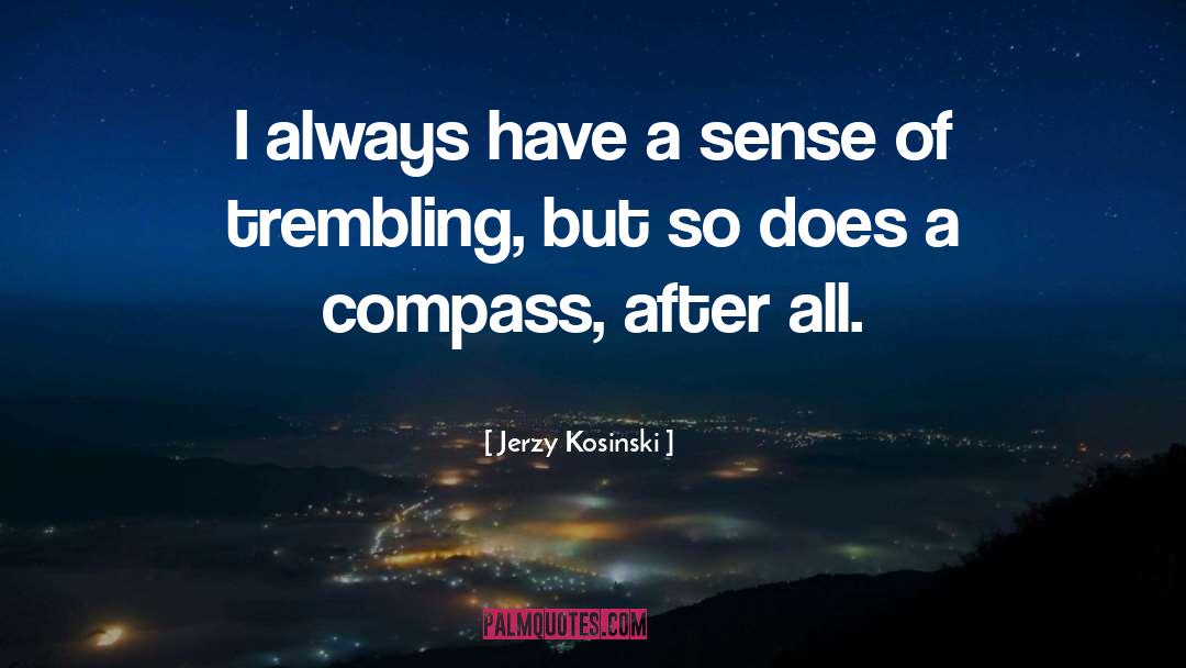 Compass quotes by Jerzy Kosinski
