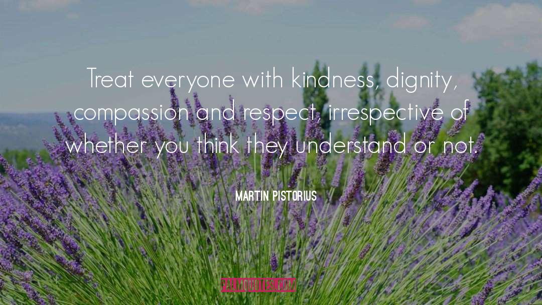 Compassion And Respect quotes by Martin Pistorius