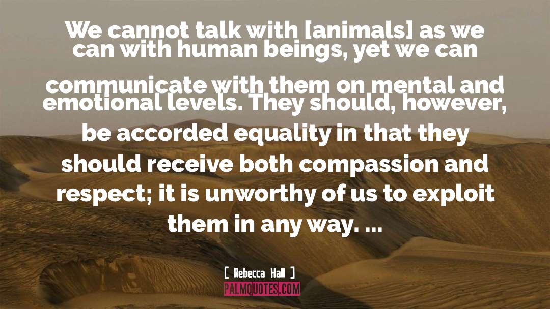 Compassion And Respect quotes by Rebecca Hall